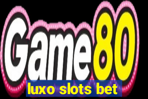 luxo slots bet